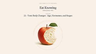 21 - Your Body Changes - Age, Hormones, and Stages