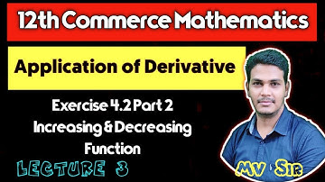 Increasing & Decreasing Function |4.2 Part 2| Application of derivatives| 12th Commerce |VSM Academy