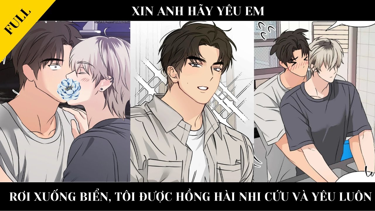 FULL || XIN ANH HÃY YÊU EM - Rơi xuống biển, tôi được hồng hài nhi cứu và yêu luôn