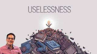 Uselessness (व्यर्थता) - The Power of Uselessness: Finding Purpose in the Unexpected