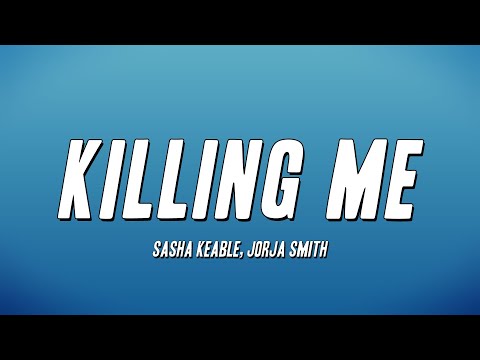 Sasha Keable, Jorja Smith - Killing Me (Lyrics)
