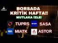 BORSADA KRİTİK HAFTA! #miatk #astor #sasa #tuprs HİSSE TEKNİK ANALİZ - HİSSE YORUM #borsa