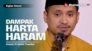 Kajian Umum : Dampak Harta Haram - Ustadz M Abduh Tuasikal
