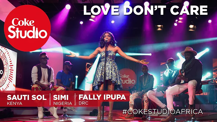 Simi, Sauti Sol and Fally Ipupa: Love Don’t Care – Coke Studio Africa