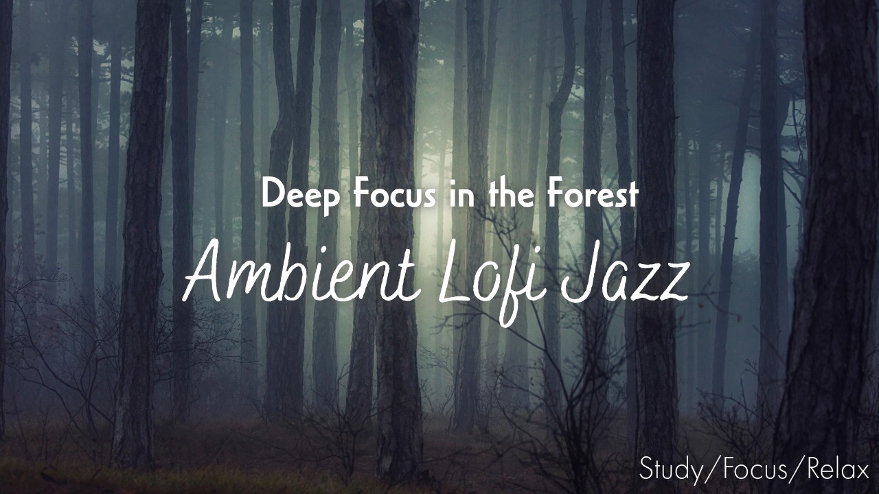 Deep Focus in the Forest 🌲 Ambient Lofi Jazz for Study, Work ...