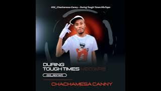 053_During Tough Times Mixtape - Chachamesa Canny