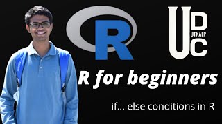 IF ELSE CONDITIONS | R Programming for Beginners | Lecture 09