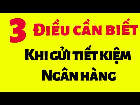 Video 3 Điều cần biết khi gửi tiết kiệm ngân hàng, để lỡ có... - youtube