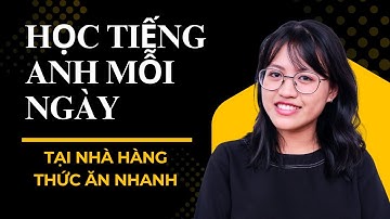 30 Câu Tại Nhà Hàng Thức Ăn Nhanh Bằng Tiếng Anh | Luyện Nói + Phát Âm Chuẩn |Học Tiếng Anh Mỗi Ngày