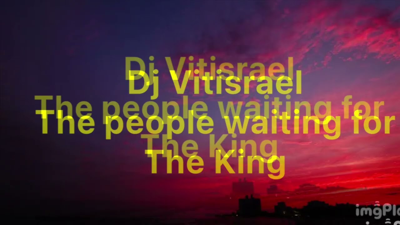 Dj Vitisrael. The people waiting for King 