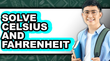 How to Solve Celsius and Fahrenheit - Easy Guide