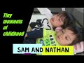 Sam and nathan tiny moments of childhood