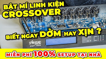 Nhìn cái biết ngay hàng DỞM hay XỊN với linh kiện bên trong Crossover Starsound làm mưa làm gió