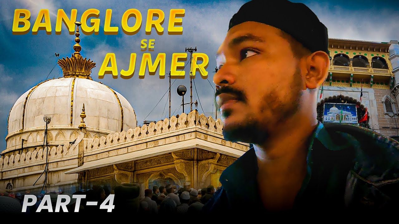 Bangalore to Ajmer |  Khwaja Gharib Nawaz dargah | exploring Ajmer | travel with Tausif 