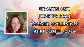 Uranus and Jupiter 2024 Cosmic Collision: April 20th , 2024