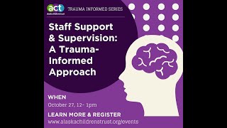 ACT Trauma-Informed Training Series: Supervision & Support- a Trauma-Informed Approach