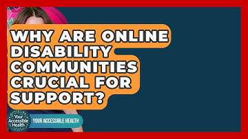 Why Are Online Disability Communities Crucial For Support? - Your Accessible Health