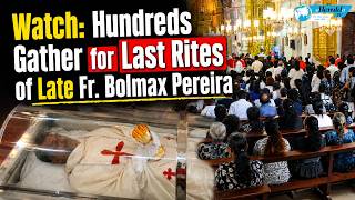 Watch: Hundreds Gather for Last Rites of Late Fr. Bolmax Pereira
