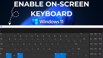 How to Enable On-Screen Keyboard in Windows 11 | Quick and Easy Guide