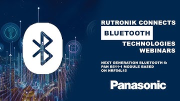 Rutronik Bluetooth Webinars - Next generation Bluetooth 6: PAN B511-1 Module based on nRF54L15