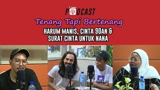 Tenang Tapi Bertenang - Harum Manis, Cinta 90an & Surat Cinta Untuk Nana