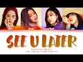 BLACKPINK (블랙핑크) - See U Later (Color Coded Lyrics Eng/Rom/Han/가사)