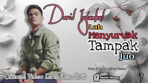 David Iztambul - Lah Manyuruak Tampak Juo Official Video Lirik Dan Terjemahan