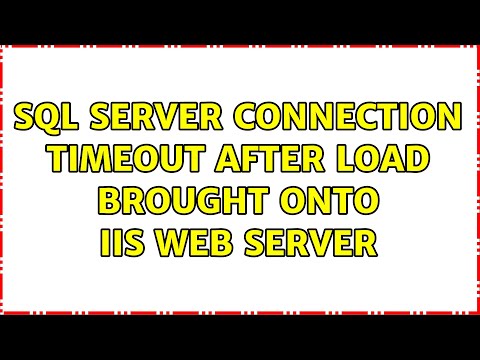 SQL Server Connection Timeout after load brought onto IIS web server (2 Solutions!!)