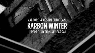 Costin Chioreanu & Valborg - Karbon Winter [Preproduction Rehearsal]