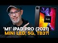 'M1' iPad Pro (2021) — Mini LED, 5G, Thunderbolt 3?!