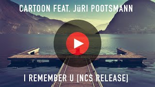 Cartoon feat. Jüri Pootsmann - I Remember U [NCS Release] | 1 Hour