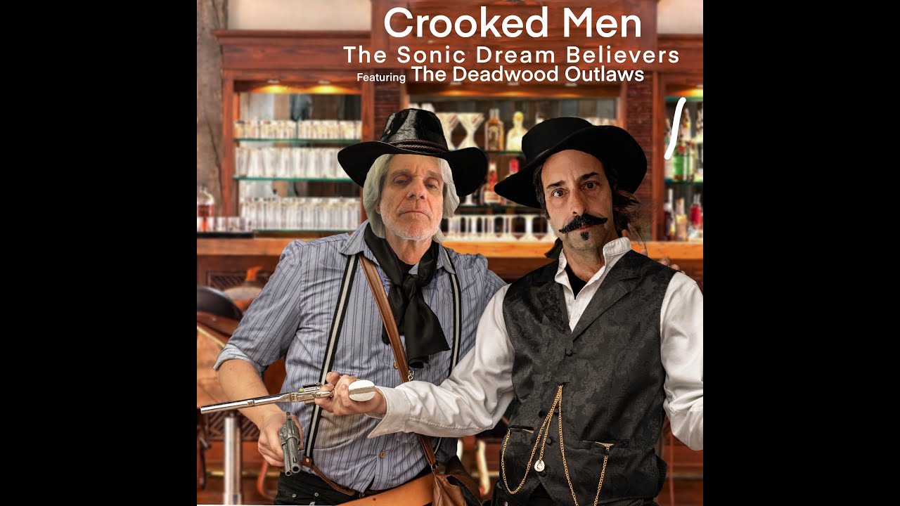 Crooked Men-The Sonic Dream Believers featuring The Deadwood Outlaws