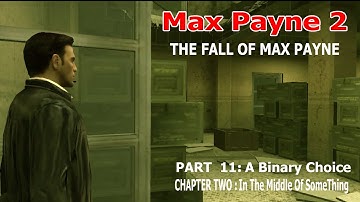 Max Payne 2 The Fall Of Max Payne Part 11 A Binary Choice Chapter 2 In The Middle Of Something .