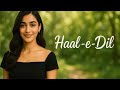 Haal E Dil Full Song 4K Quality Experience The Magic Of Love Haal E Dil Full Song 4K Quality Experience The Magic Of Love