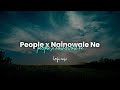 Libianca  people x naino wale ne lofi mix   rmmusicnation