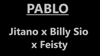 Pablo - Jitano x Billy Sio x Feisty