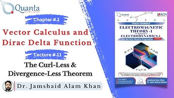 The Curl-Less & Divergence-Less Theorem | Electromagnetic Theory-I/Electrodynamics-I | BS Physics