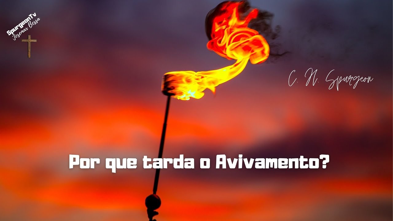 Por que tarda o Avivamento? | C. H. Spurgeon