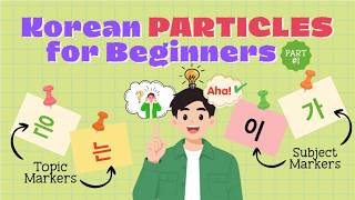 Korean Particles Made Easy | 은/는, 이/가 & 받침 (Beginner Part 1)