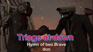 Triage at dawn - hymn of two Brave duo (skibidi toilet)