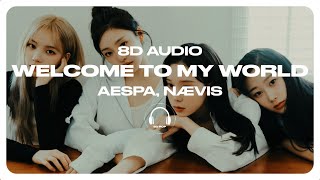 aespa (에스파) - Welcome To MY World (Feat. nævis) [8D AUDIO] 🎧USE HEADPHONES🎧