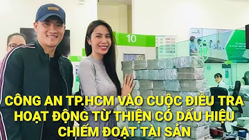 Công an TP.HCM điều tra hoạt động từ thiện có dấu hiệu chiếm đoạt tài sản.