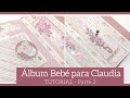 (2/2) ALBUM DE BEBE &#39;PRIMER AÑO&#39; para CLAUDIA (con SATWA) - TUTORIAL | LLUNA NOVA SCRAP