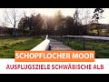 Schopflocher Moor - Ausflugsziele Schwäbische Alb