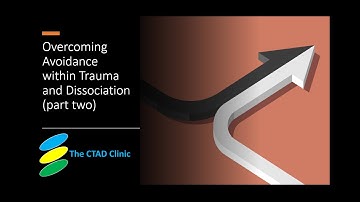 Overcoming Avoidance within Trauma and Dissociation