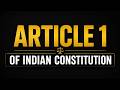 Article 1 of Indian Constitution Explained | India as a Union of States (Full Explanation in Hindi)