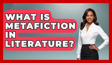 What Is Metafiction In Literature? - Tales And Texts