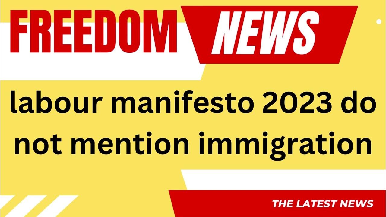 labour manifesto 2023 do not mention immigration YouTube