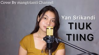 TIUK TIING - YAN SRIKANDI COVER BY MANGTRIANTI