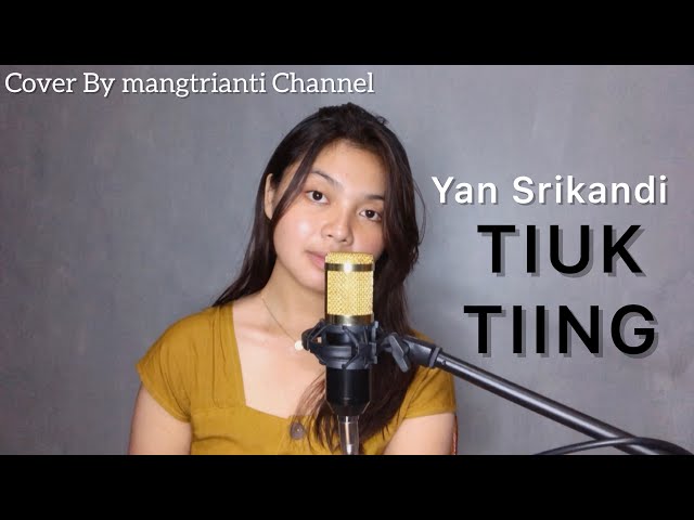 TIUK TIING - YAN SRIKANDI COVER BY MANGTRIANTI class=